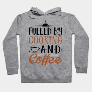 Fueled by Cooking and Coffee Hoodie